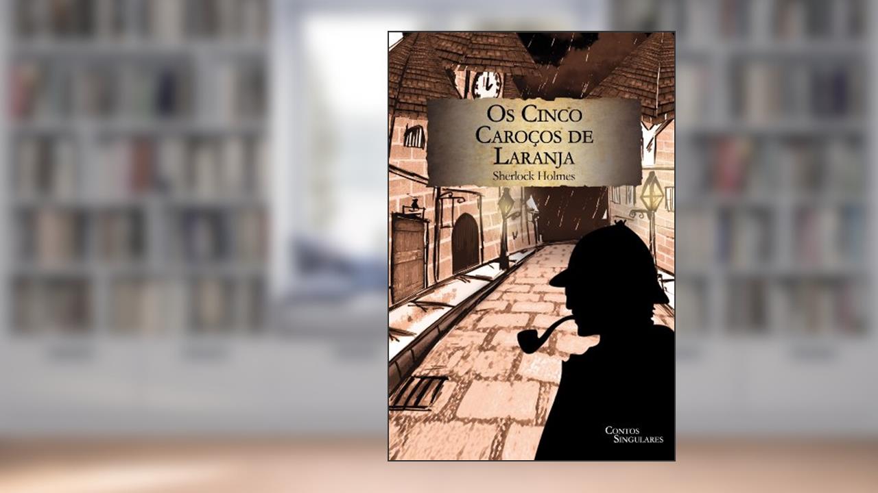 Os cinco caroços de laranja, do autor Arthur Conan Doyle