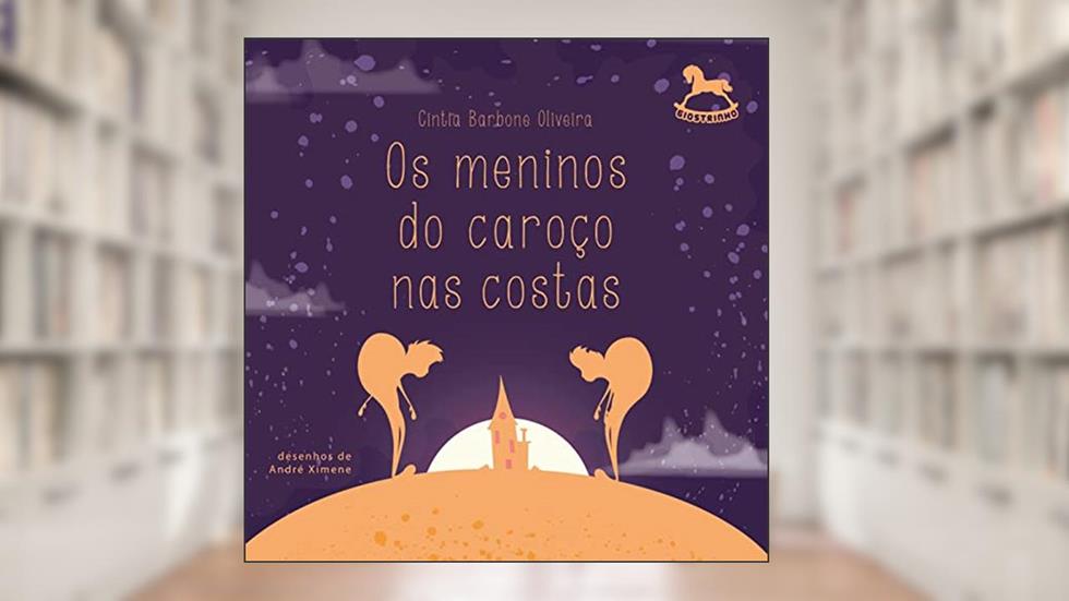 Os Meninos do Caroço nas Costas (Volume 1), do autor Cíntia Barbone Oliveira