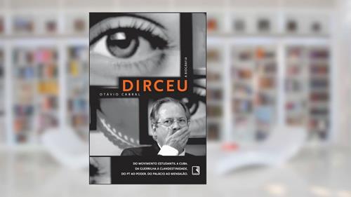Capa de Dirceu - A Biografia, do autor Otávio Cabral
