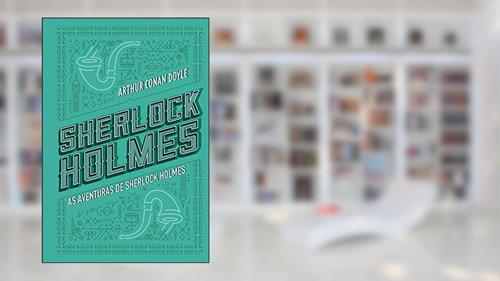 Capa de As aventuras de Sherlock Holmes, do autor Arthur Conan Doyle