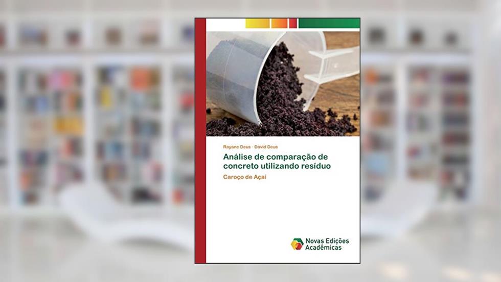 Análise de comparação de concreto utilizando resíduo: Caroço de Açaí, do autor Rayane Deus; David Deus