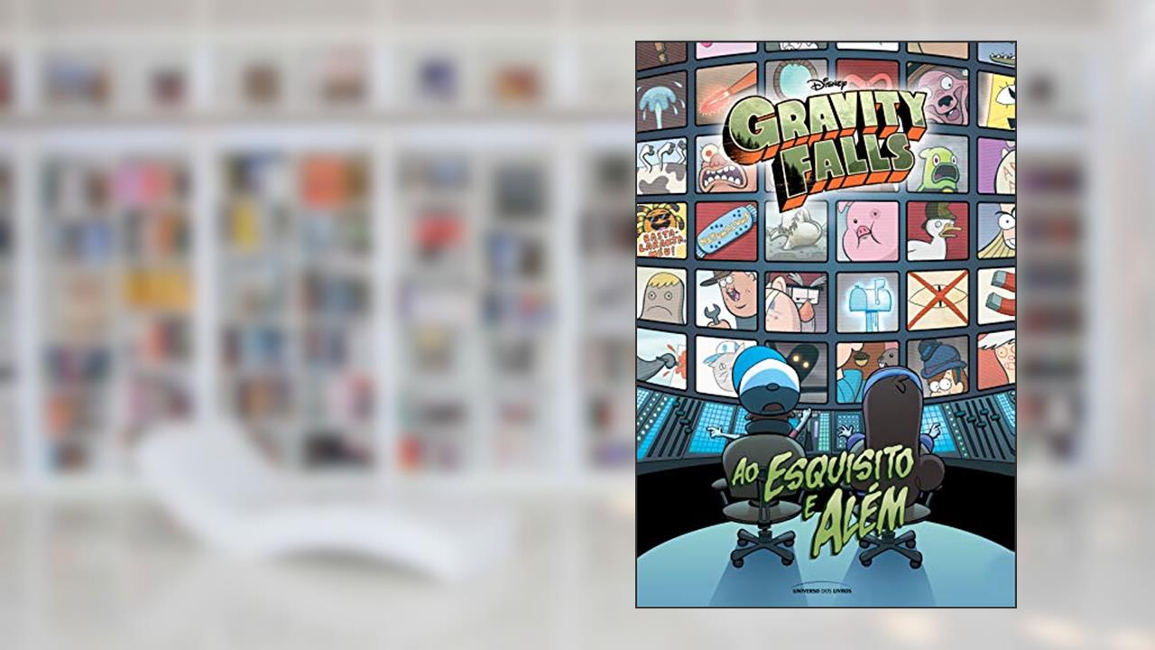 Gravity Falls: Ao esquisito e Além, do autor Joe Books