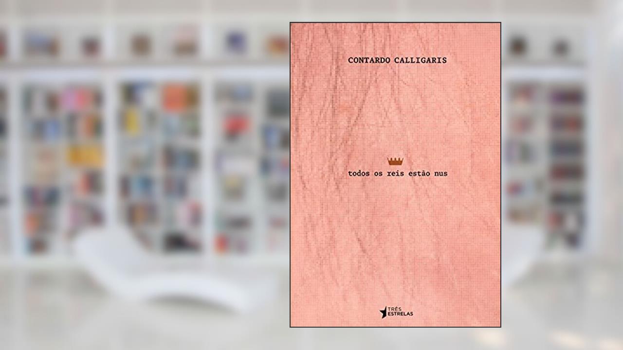 Todos os Reis Estão Nus, do autor Contardo Calligaris