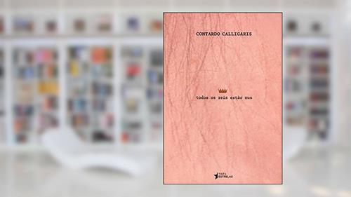 Capa de Todos os Reis Estão Nus, do autor Contardo Calligaris