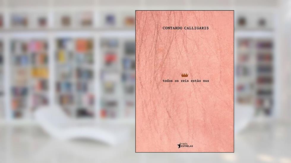 Todos os Reis Estão Nus, do autor Contardo Calligaris