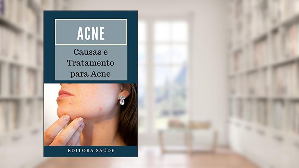 Acne: Causas e Tratamento para Acne, do autor Editora Saúde
