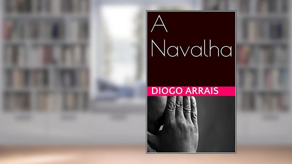 A Navalha, do autor Diogo arrais