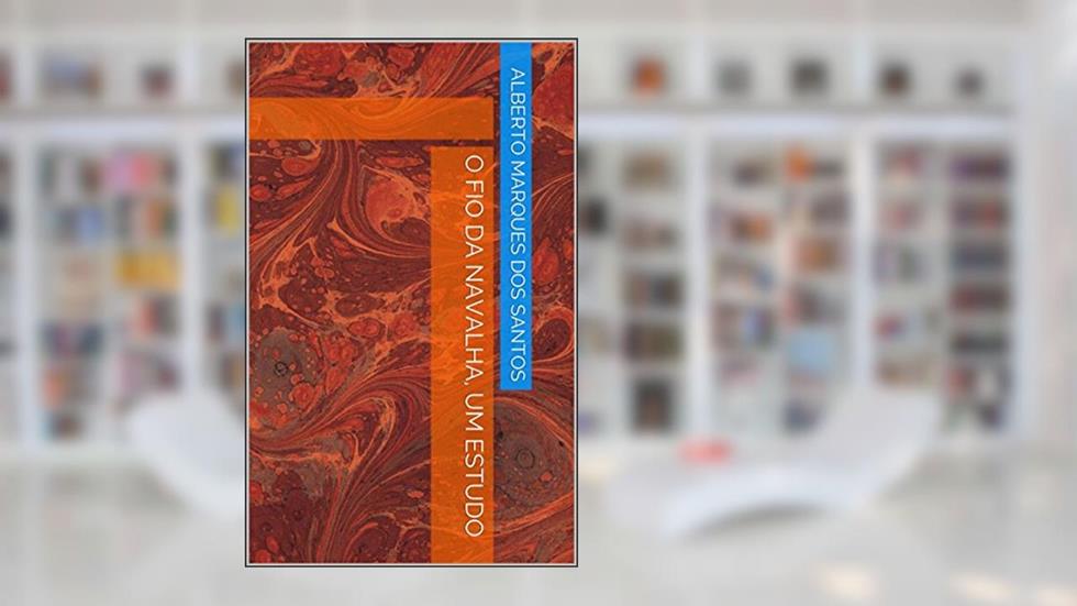 O fio da navalha, um estudo, do autor Alberto Marques dos Santos