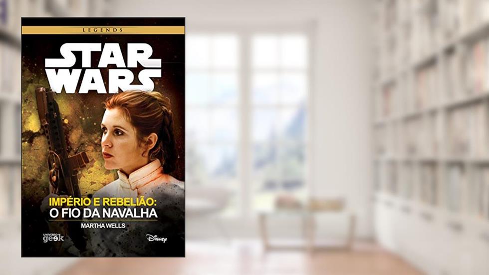 Star Wars: Império e Rebelião - O fio da navalha, do autor Martha Wells