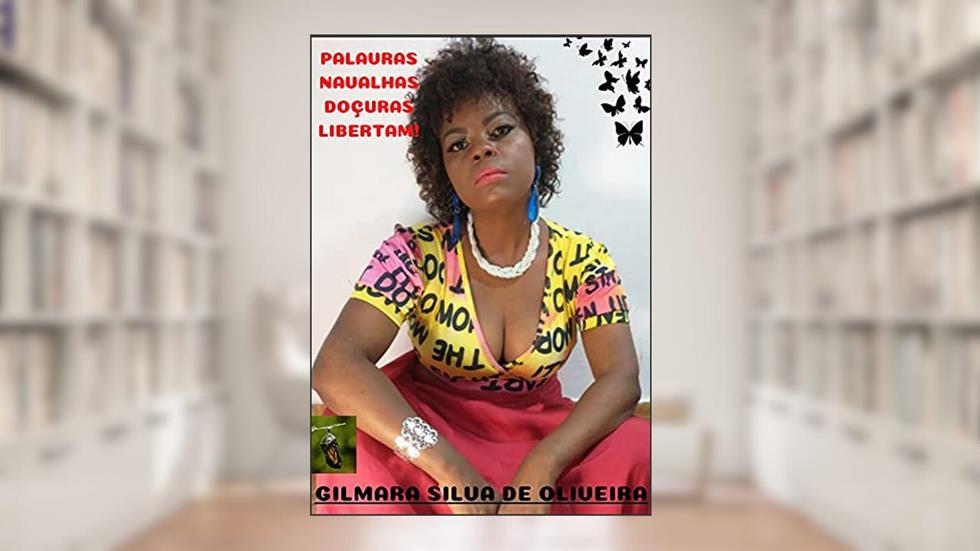 PALAVRAS NAVALHAS DOÇURAS LIBERTAM!, do autor Gilmara Silva de Oliveira