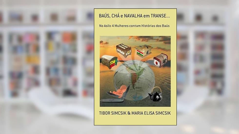 Baus, Cha e Navalha em Transe., do autor Tibor Simcsik & Maria Elisa Simcsik