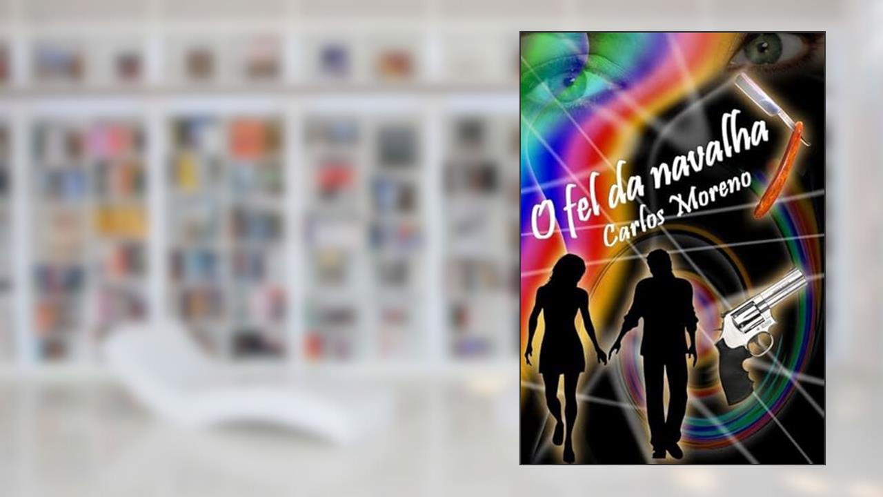 O Fel da Navalha, do autor Carlos Roberto Limetre Moreno
