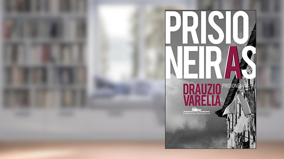 Prisioneiras, do autor Drauzio Varella