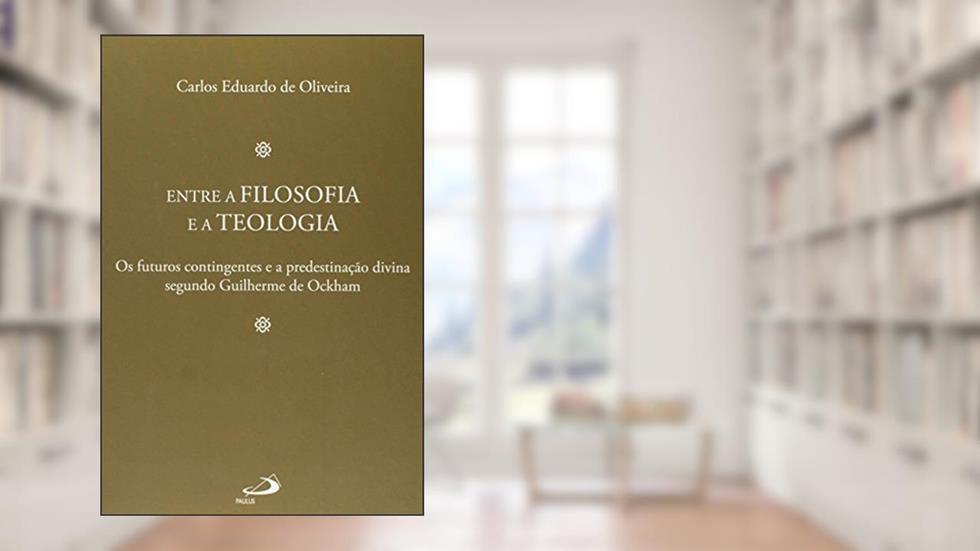 Entre a Filosofia e a Teologia, do autor Carlos Eduardo de Oliveira