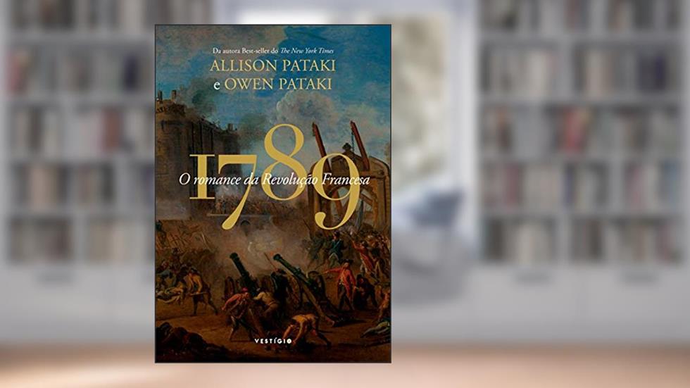 1789 - O romance da Revolução Francesa, do autor Allison Pataki; Owen Pataki