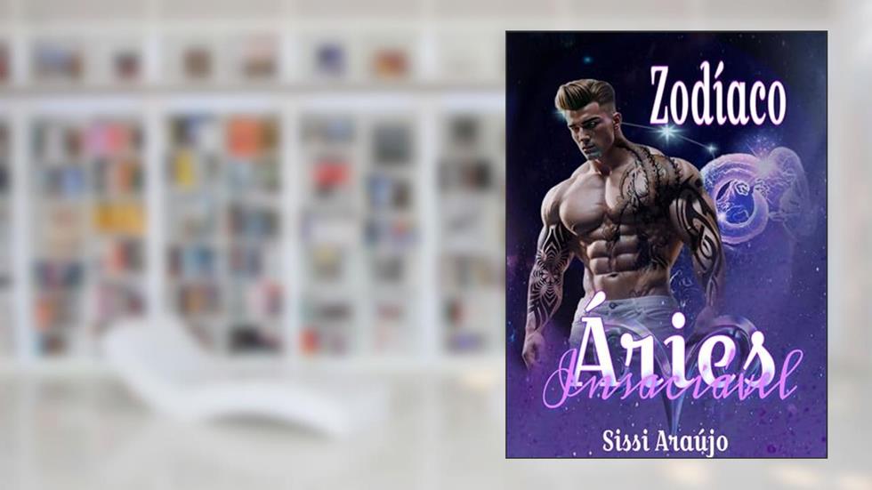 Zodíaco: Áries Insaciável, do autor Sissi Araújo