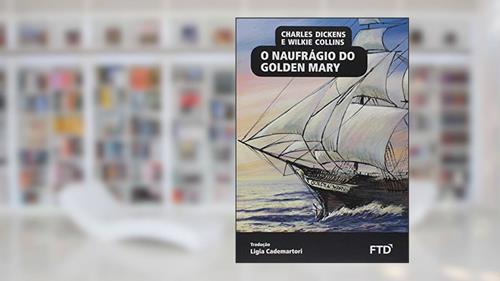 Capa de O Naufrágio do Goilden Mary, do autor CHARLES DICKENS/WILKIE COLLINS