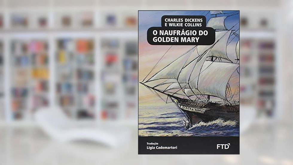 O Naufrágio do Goilden Mary, do autor CHARLES DICKENS/WILKIE COLLINS