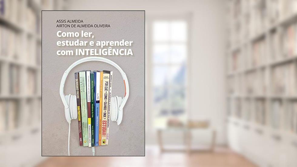Como ler, estudar e aprender com INTELIGÊNCIA, do autor Assis Almeida; Airton de Almeida Oliveira