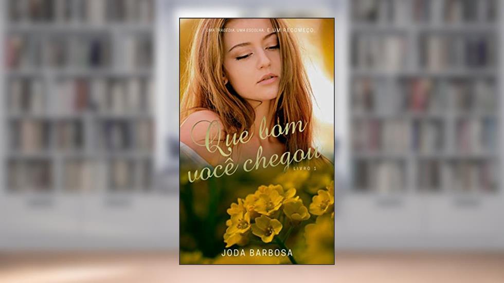 Que bom você chegou (Trilogia Recomeço Livro 1), do autor Joda Barbosa