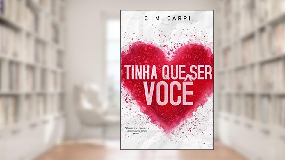 Tinha que ser você, do autor C. M. Carpi