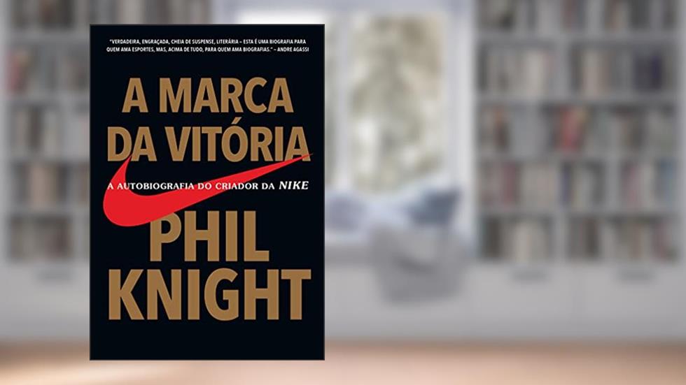 A marca da vitória: A autobiografia do criador da Nike, do autor Phil Knight