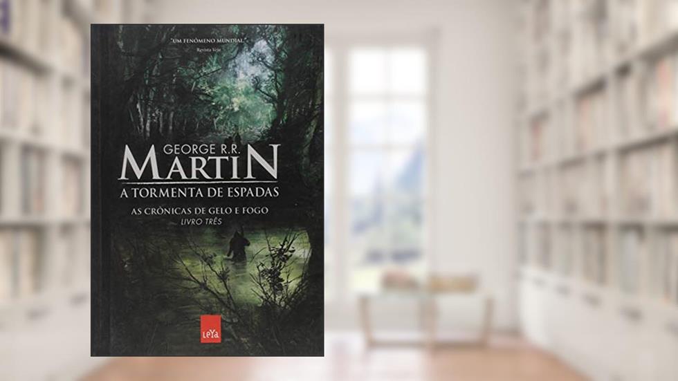 A Tormenta de Espadas. As Crônicas de Gelo e Fogo - Volume 3, do autor George R. R. Martin