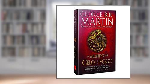 Capa de O Mundo de Gelo e Fogo, do autor George R. R. Martin; Elio M. Garcia Júnior; Linda Antonsson