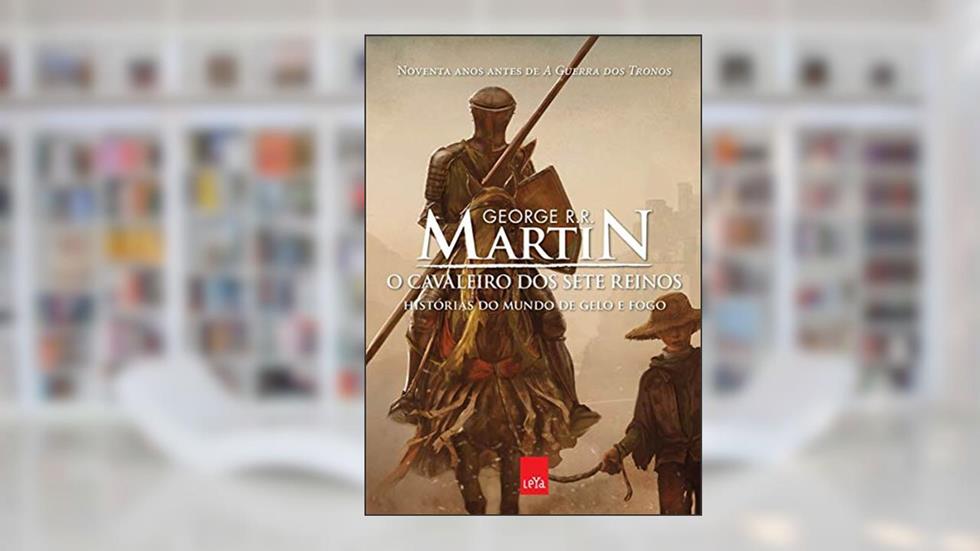 O cavaleiro dos Sete Reinos, do autor George R. R. Martin