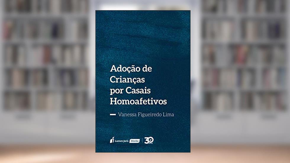 Adoção De Crianças Por Casais Homoafetivos - 2019, do autor Vanessa Figueiredo Lima