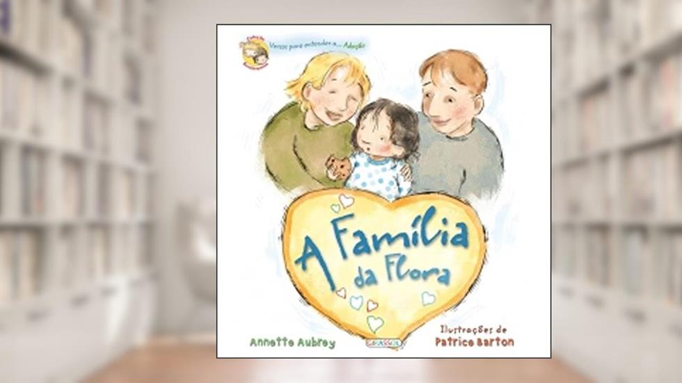Versos Para Entender A Adocao - A Familia De Flora, do autor Annette Aubrey