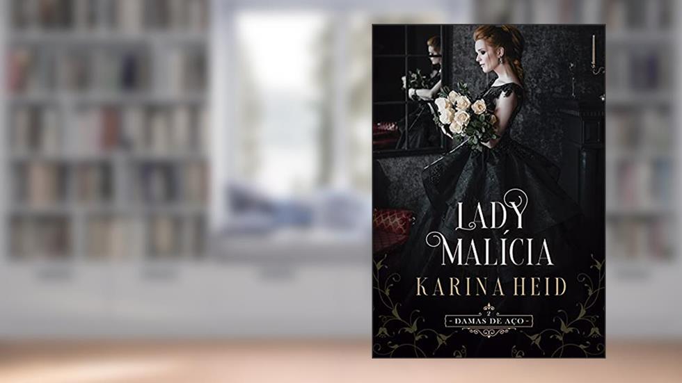 Lady Malícia (Damas de Aço Livro 2), do autor Karina Heid