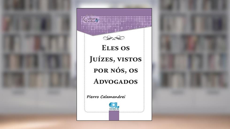 Eles Os Juízes, Visto Por Nós, Os Advogados, do autor Pierro Calamandrei