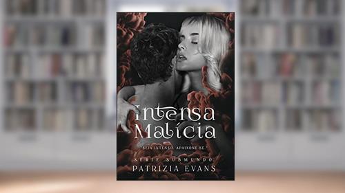 Capa de Intensa Malícia: Spin-off da Série Submundo, do autor Patrizia Evans; Patrizia Evans