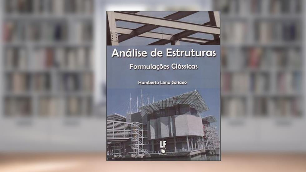Análise de Estruturas: Formulações Clássicas, do autor Humberto Lima Soriano