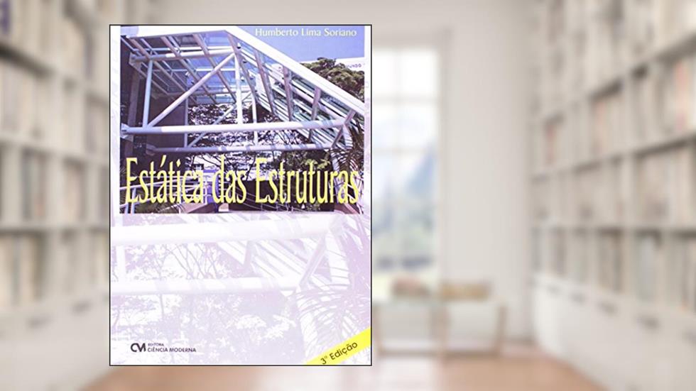 Estatica das Estruturas - 3A. Edição, do autor Humberto Lima Soriano