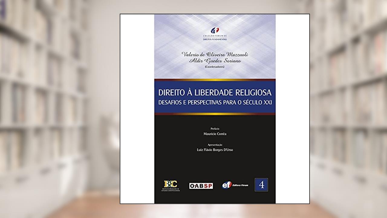 Direito à liberdade religiosa - desafios e perspectivas para o século XXI, do autor Valerio de Oliveira Mazzuo; Aldir Guedes Soriano