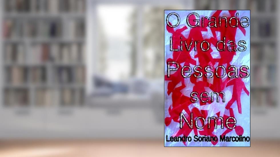 O Grande Livro das Pessoas sem Nome, do autor Leandro Soriano Marcolino