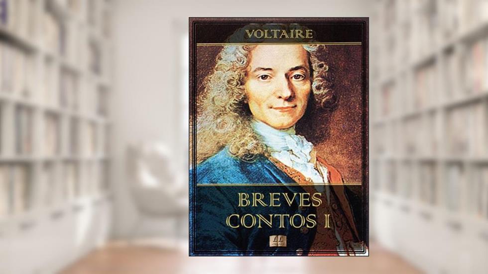 Breves Contos I (Breves Contos de Voltaire Livro 1), do autor Voltaire