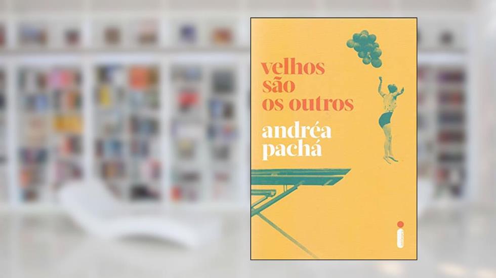 Velhos são os outros, do autor Andréa Pachá