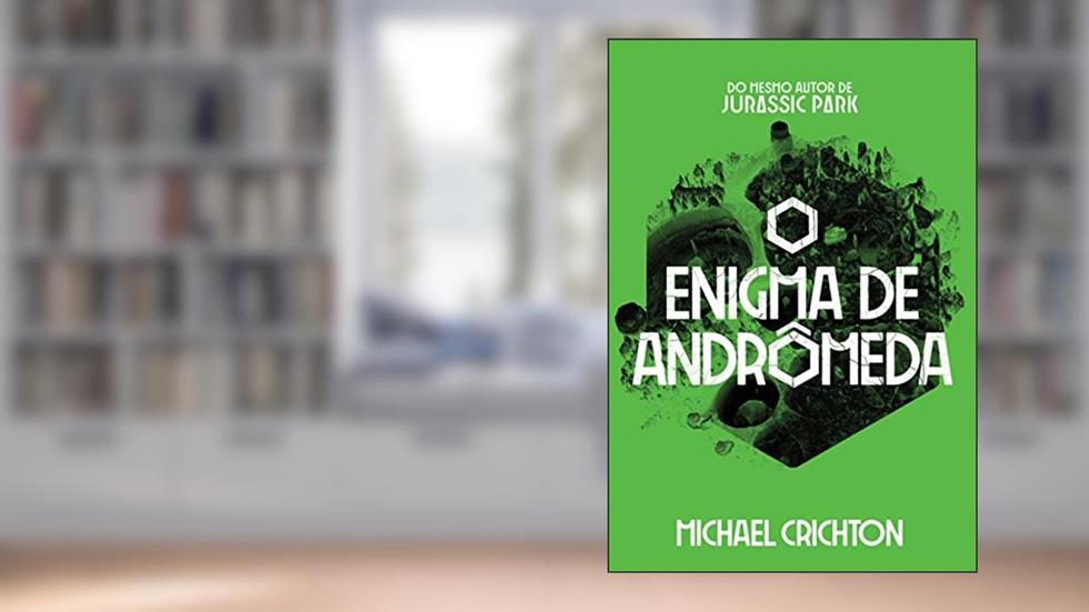O Enigma de Andrômeda, do autor Michael Crichton