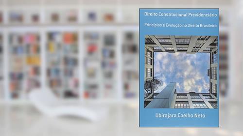 Capa de Direito Constitucional Previdenciário, do autor Ubirajara Coelho Neto