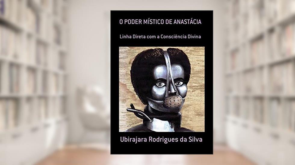O Poder Místico De Anastácia, do autor Ubirajara Rodrigues Da Silva