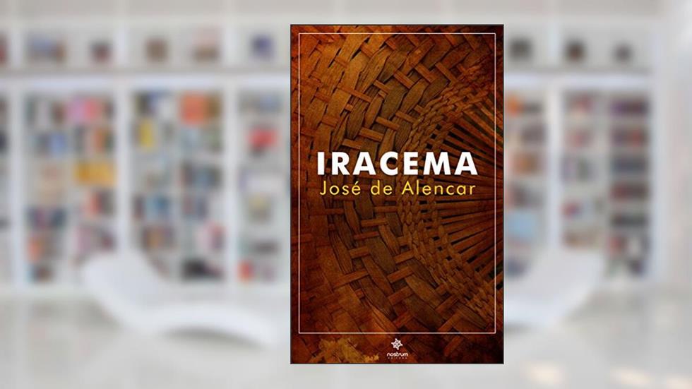Iracema - Clássicos de José de Alencar, do autor José de Alencar