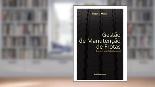 Capa de Gestão de Manutenção de Frotas: Orientado pela Eficácia Funcional, do autor Frederico Matos