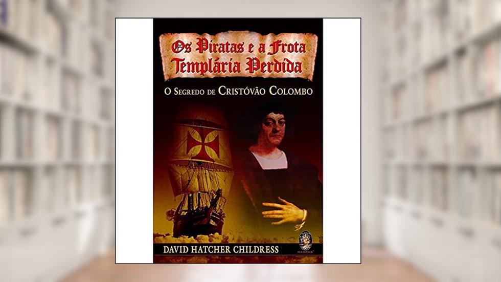 Os Piratas e a Frota Templária Perdida, do autor David Hatcher Childress