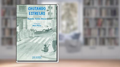 Capa de Chutando Estrelas, do autor Reynaldo Valinho Alvarez