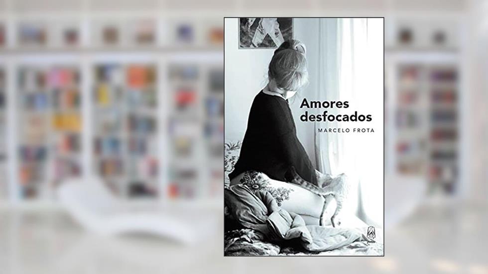 Amores desfocados, do autor Marcelo Frota