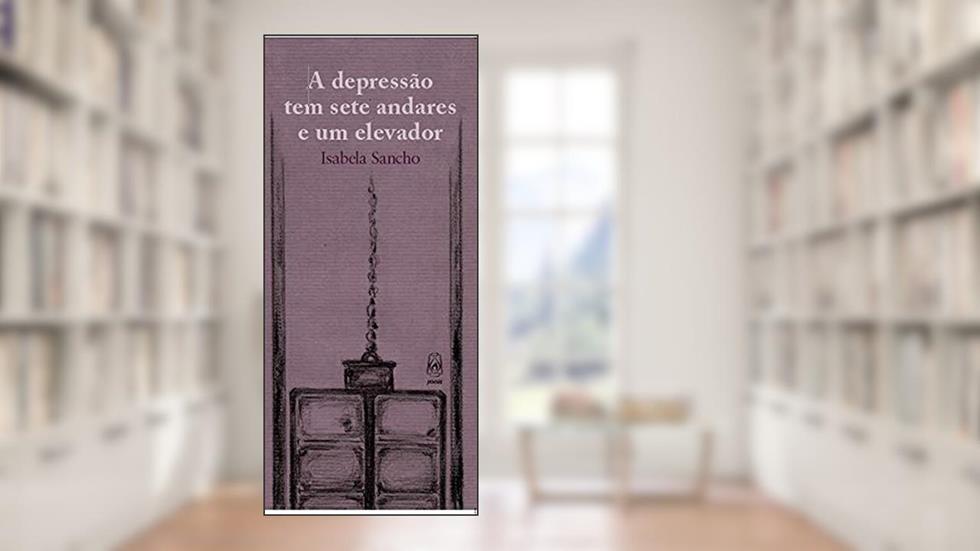 A Depressão tem sete andares e um elevador, do autor Isabela Sancho