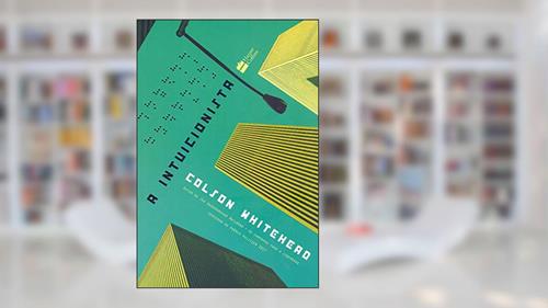 Capa de A intuicionista, do autor Colson Whitehead